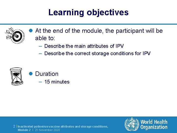 Learning objectives l At the end of the module, the participant will be able