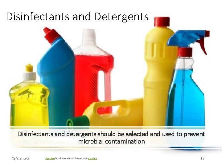Disinfectants and Detergents Disinfectants and detergents should be selected and used to prevent microbial