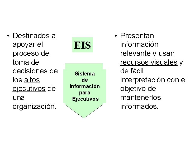  • Destinados a apoyar el proceso de toma de decisiones de los altos