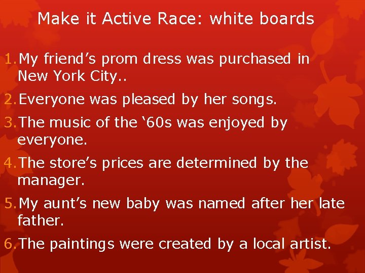 Make it Active Race: white boards 1. My friend’s prom dress was purchased in