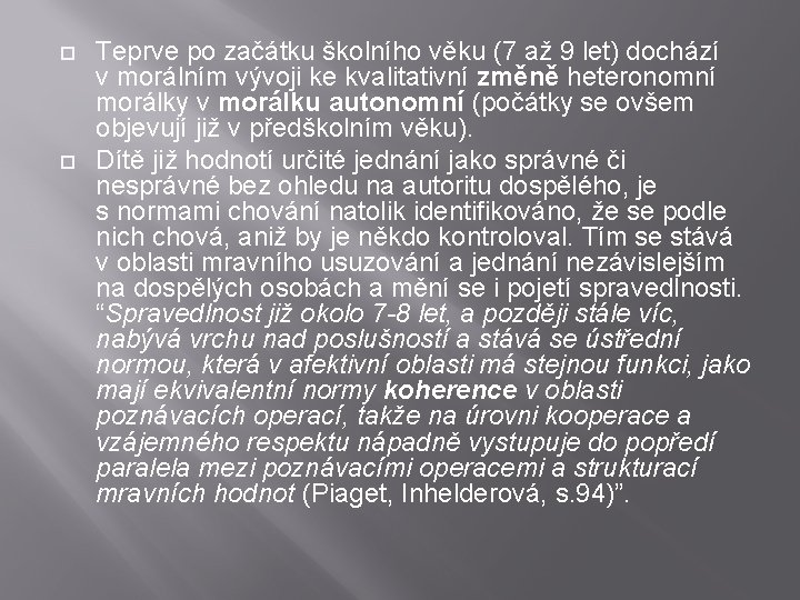  Teprve po začátku školního věku (7 až 9 let) dochází v morálním vývoji