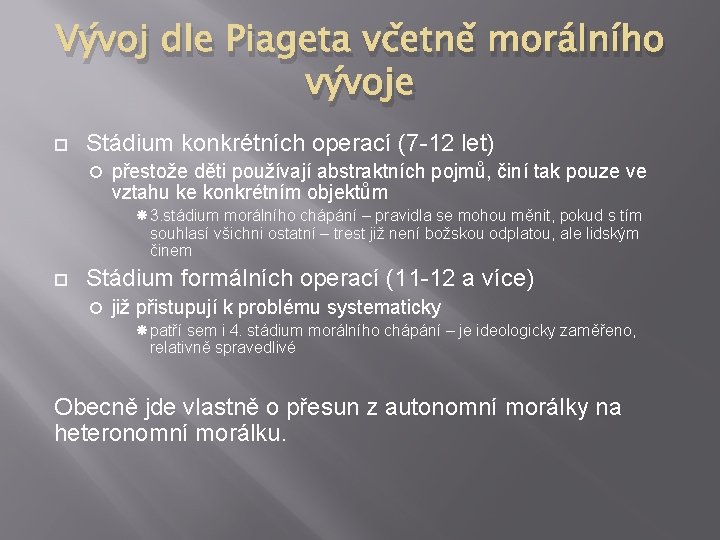 Vývoj dle Piageta včetně morálního vývoje Stádium konkrétních operací (7 -12 let) přestože děti