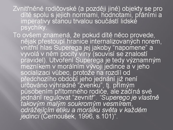 Zvnitřněné rodičovské (a později jiné) objekty se pro dítě spolu s jejich normami, hodnotami,