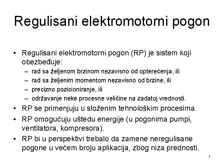 Regulisani elektromotorni pogon • Regulisani elektromotorni pogon (RP) je sistem koji obezbeđuje: – –