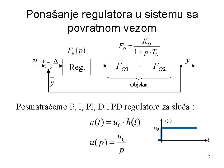 Ponašanje regulatora u sistemu sa povratnom vezom u + D _ y Reg. FO