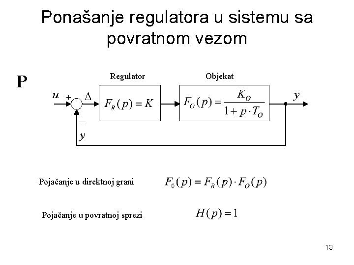 Ponašanje regulatora u sistemu sa povratnom vezom P Regulator u + D Objekat y