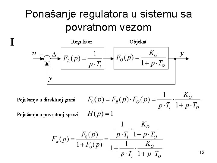 Ponašanje regulatora u sistemu sa povratnom vezom I Regulator u + D Objekat y