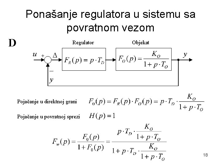 Ponašanje regulatora u sistemu sa povratnom vezom D Regulator u + D Objekat y