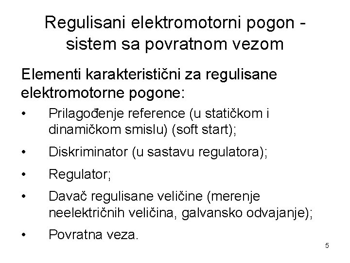 Regulisani elektromotorni pogon sistem sa povratnom vezom Elementi karakteristični za regulisane elektromotorne pogone: •