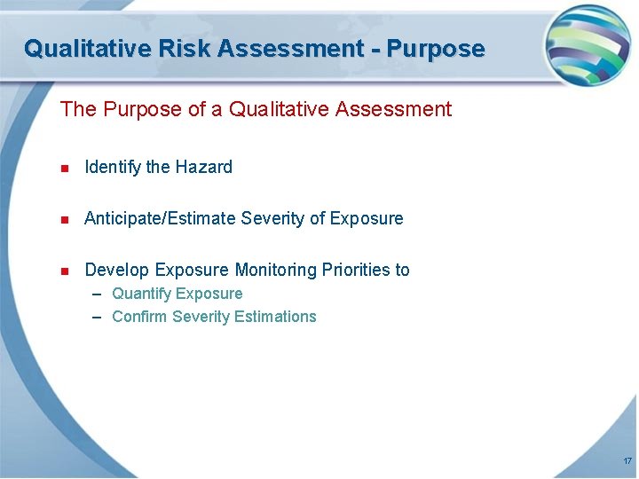 Qualitative Risk Assessment - Purpose The Purpose of a Qualitative Assessment n Identify the