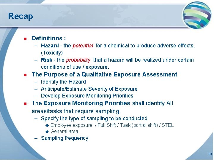 Recap n Definitions : – Hazard - the potential for a chemical to produce