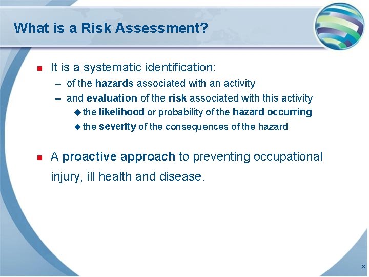 What is a Risk Assessment? n It is a systematic identification: – of the