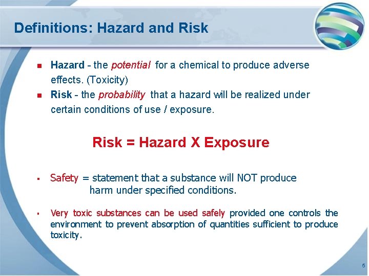 Definitions: Hazard and Risk n n Hazard - the potential for a chemical to