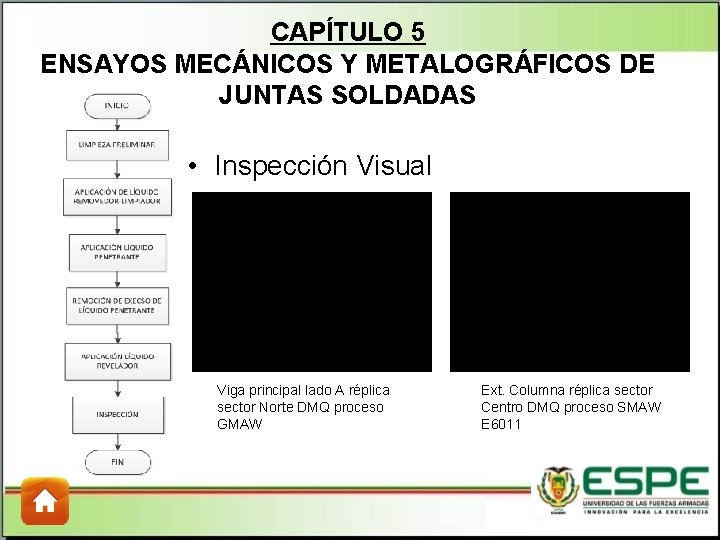 CAPÍTULO 5 ENSAYOS MECÁNICOS Y METALOGRÁFICOS DE JUNTAS SOLDADAS • Inspección Visual Viga principal CAPÍTULO 5 ENSAYOS MECÁNICOS Y METALOGRÁFICOS DE JUNTAS SOLDADAS • Inspección Visual Viga principal