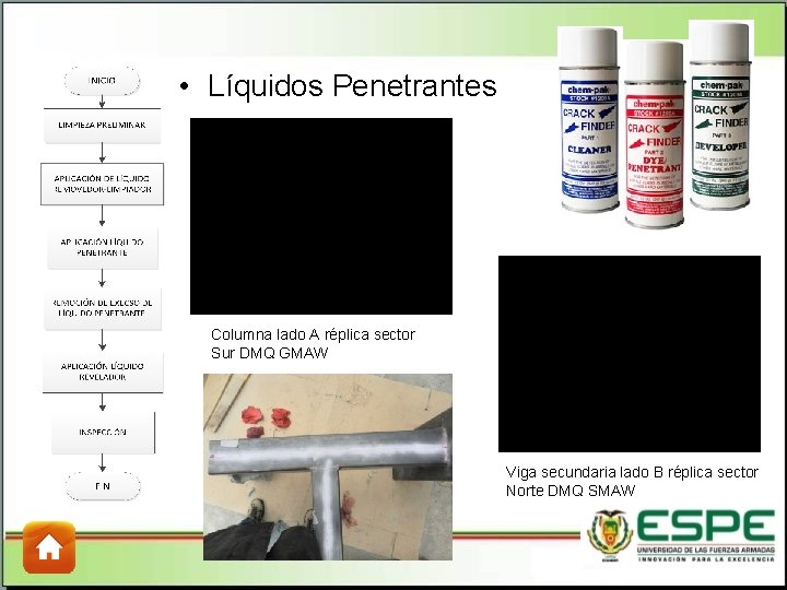 • Líquidos Penetrantes Columna lado A réplica sector Sur DMQ GMAW Viga secundaria • Líquidos Penetrantes Columna lado A réplica sector Sur DMQ GMAW Viga secundaria