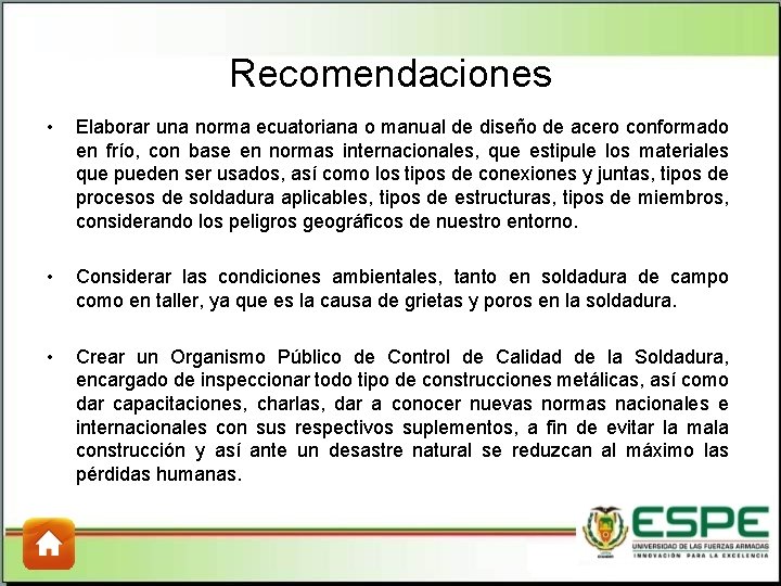 Recomendaciones • Elaborar una norma ecuatoriana o manual de diseño de acero conformado en Recomendaciones • Elaborar una norma ecuatoriana o manual de diseño de acero conformado en
