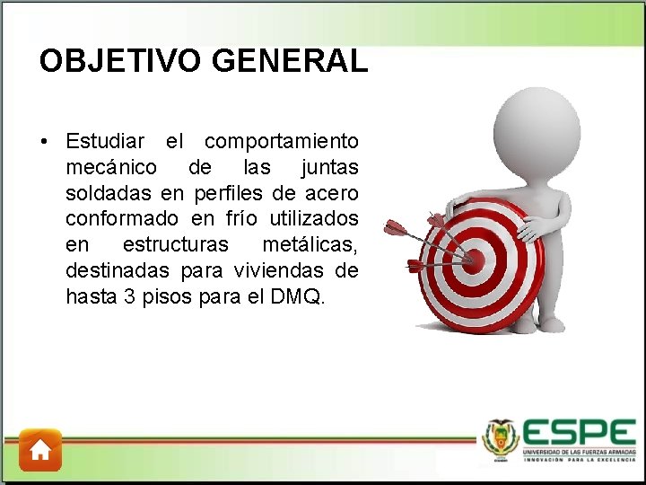 OBJETIVO GENERAL • Estudiar el comportamiento mecánico de las juntas soldadas en perfiles de OBJETIVO GENERAL • Estudiar el comportamiento mecánico de las juntas soldadas en perfiles de