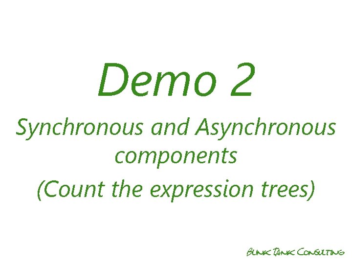 Demo 2 Synchronous and Asynchronous components (Count the expression trees) 