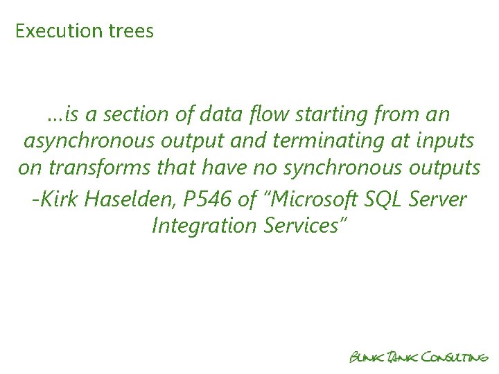 Execution trees …is a section of data flow starting from an asynchronous output and