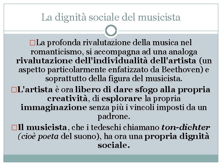 La dignità sociale del musicista �La profonda rivalutazione della musica nel romanticismo, si accompagna