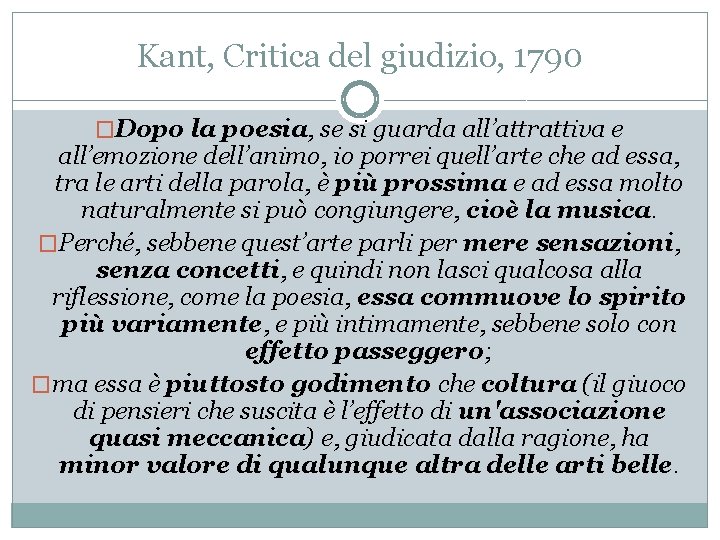 Kant, Critica del giudizio, 1790 �Dopo la poesia, se si guarda all’attrattiva e all’emozione