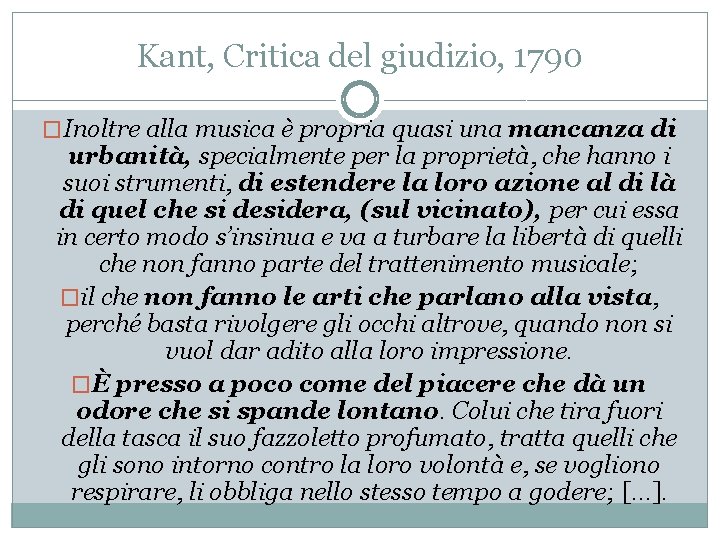 Kant, Critica del giudizio, 1790 �Inoltre alla musica è propria quasi una mancanza di