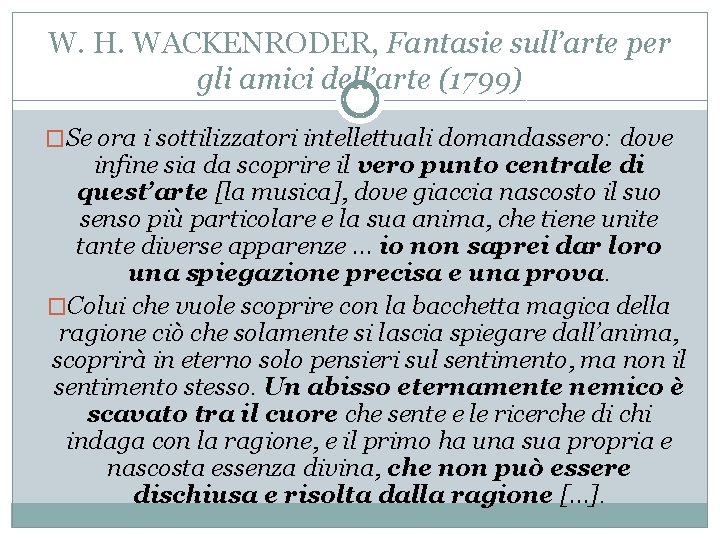 W. H. WACKENRODER, Fantasie sull’arte per gli amici dell’arte (1799) �Se ora i sottilizzatori
