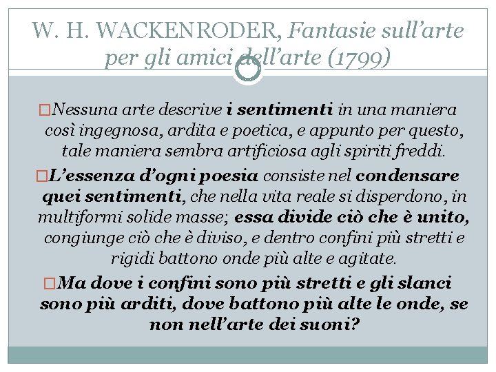 W. H. WACKENRODER, Fantasie sull’arte per gli amici dell’arte (1799) �Nessuna arte descrive i