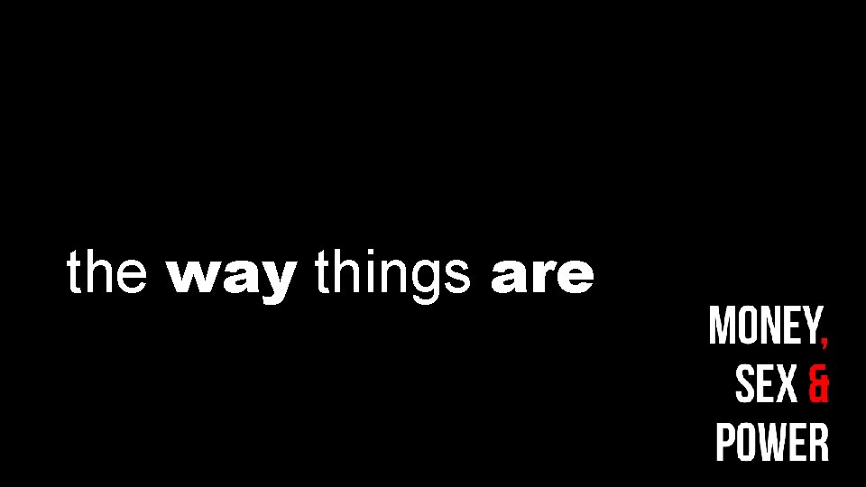 the way things are 
