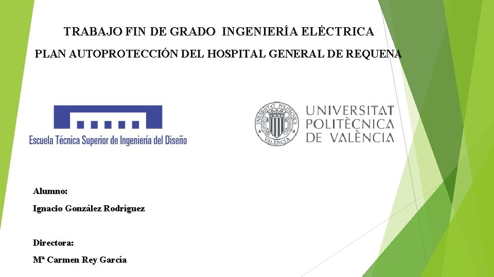 TRABAJO FIN DE GRADO INGENIERÍA ELÉCTRICA PLAN AUTOPROTECCIÓN DEL HOSPITAL GENERAL DE REQUENA Alumno: