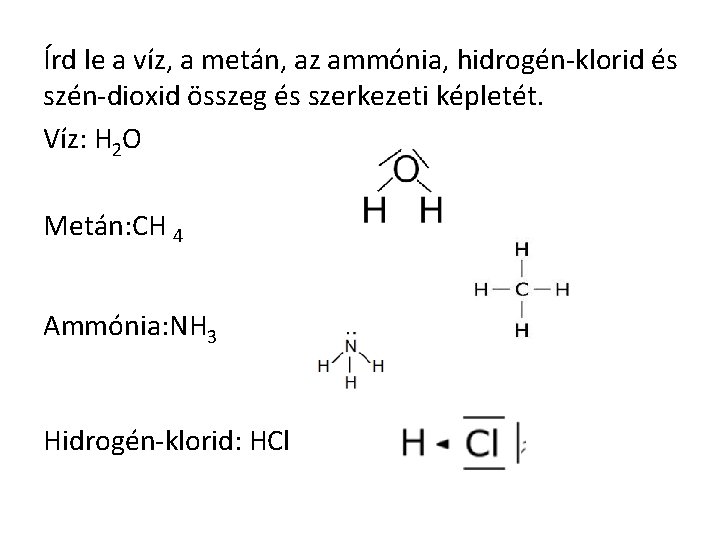 Írd le a víz, a metán, az ammónia, hidrogén-klorid és szén-dioxid összeg és szerkezeti