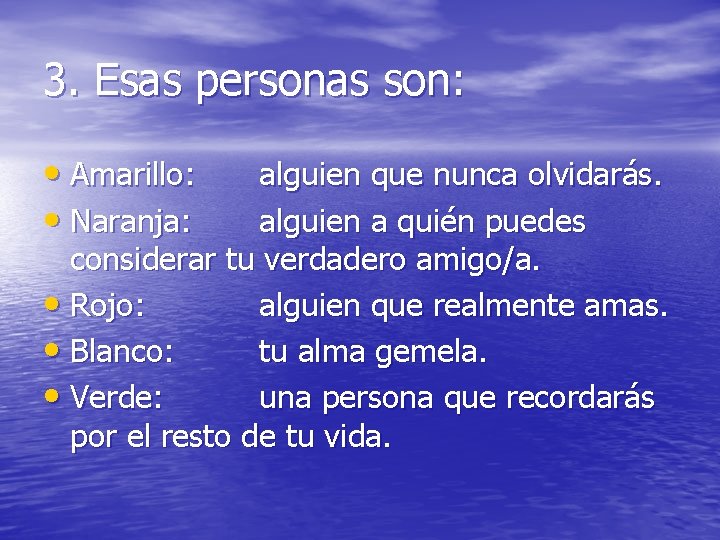 3. Esas personas son: • Amarillo: • Naranja: alguien que nunca olvidarás. alguien a