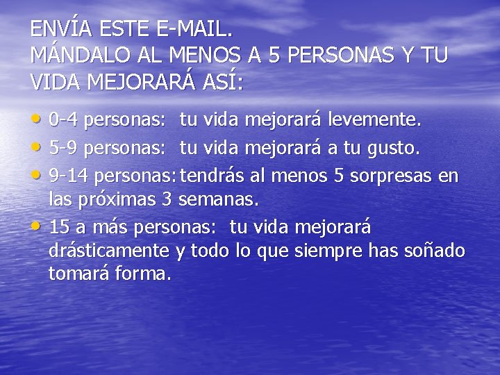 ENVÍA ESTE E-MAIL. MÁNDALO AL MENOS A 5 PERSONAS Y TU VIDA MEJORARÁ ASÍ: