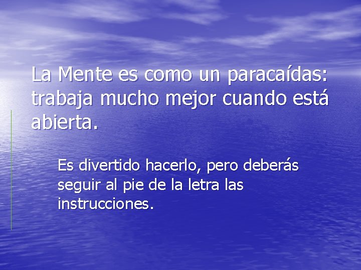 La Mente es como un paracaídas: trabaja mucho mejor cuando está abierta. Es divertido