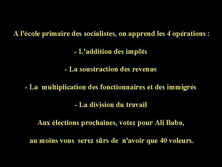  A l'école primaire des socialistes, on apprend les 4 opérations : - L'addition