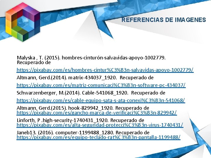 REFERENCIAS DE IMAGENES Malyska , T. (2015). hombres-cinturón-salvavidas-apoyo-1002779. Recuperado de https: //pixabay. com/es/hombres-cintur%C 3%B