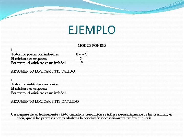 EJEMPLO I Todos los poetas son imbéciles El ministro es un poeta Por tanto, EJEMPLO I Todos los poetas son imbéciles El ministro es un poeta Por tanto,