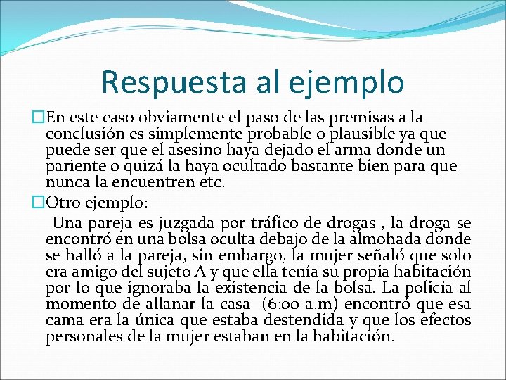 Respuesta al ejemplo �En este caso obviamente el paso de las premisas a la Respuesta al ejemplo �En este caso obviamente el paso de las premisas a la