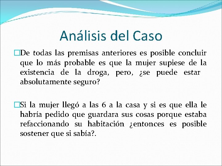 Análisis del Caso �De todas las premisas anteriores es posible concluir que lo más Análisis del Caso �De todas las premisas anteriores es posible concluir que lo más