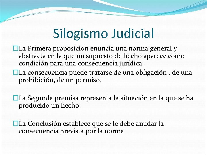 Silogismo Judicial �La Primera proposición enuncia una norma general y abstracta en la que Silogismo Judicial �La Primera proposición enuncia una norma general y abstracta en la que