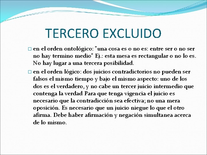 TERCERO EXCLUIDO � en el orden ontológico: "una cosa es o no es: entre TERCERO EXCLUIDO � en el orden ontológico: "una cosa es o no es: entre