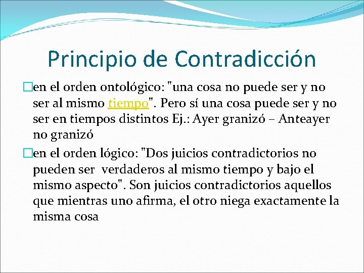 Principio de Contradicción �en el orden ontológico: "una cosa no puede ser y no Principio de Contradicción �en el orden ontológico: "una cosa no puede ser y no