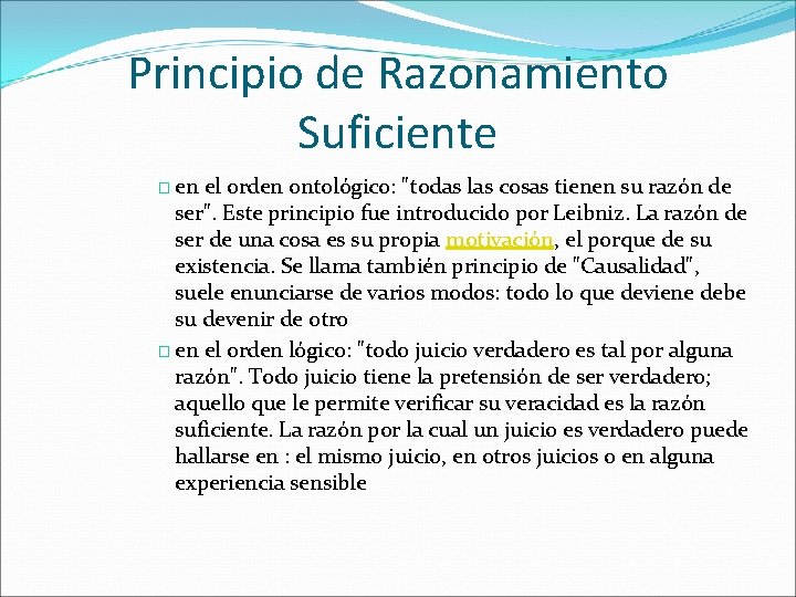 Principio de Razonamiento Suficiente � en el orden ontológico: "todas las cosas tienen su Principio de Razonamiento Suficiente � en el orden ontológico: "todas las cosas tienen su