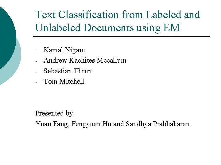 Text Classification from Labeled and Unlabeled Documents using EM - Kamal Nigam Andrew Kachites