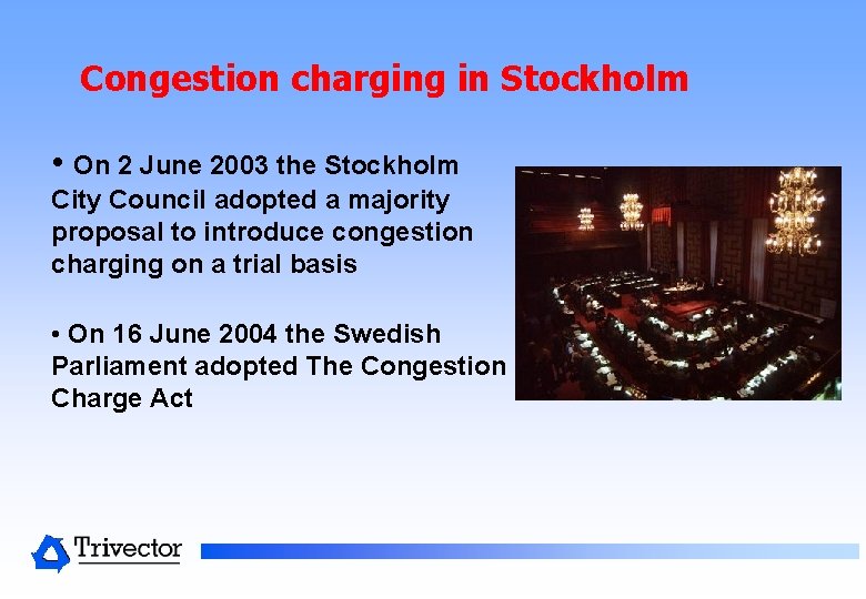 Congestion charging in Stockholm • On 2 June 2003 the Stockholm City Council adopted