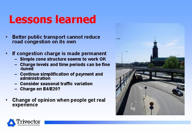 Lessons learned • Better public transport cannot reduce road congestion on its own • Lessons learned • Better public transport cannot reduce road congestion on its own •