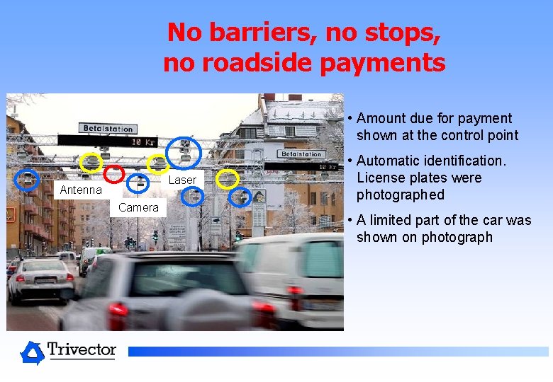 No barriers, no stops, no roadside payments • Amount due for payment shown at No barriers, no stops, no roadside payments • Amount due for payment shown at