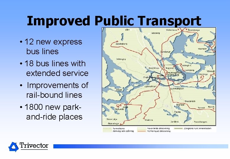 Improved Public Transport • 12 new express bus lines • 18 bus lines with