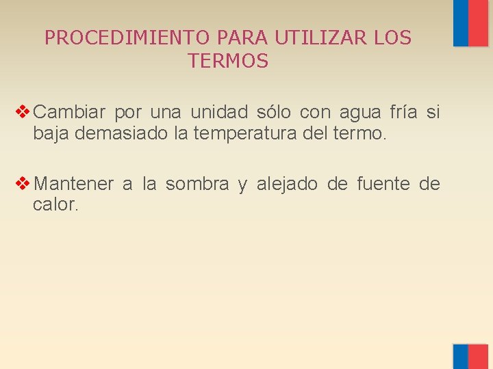 PROCEDIMIENTO PARA UTILIZAR LOS TERMOS v Cambiar por una unidad sólo con agua fría