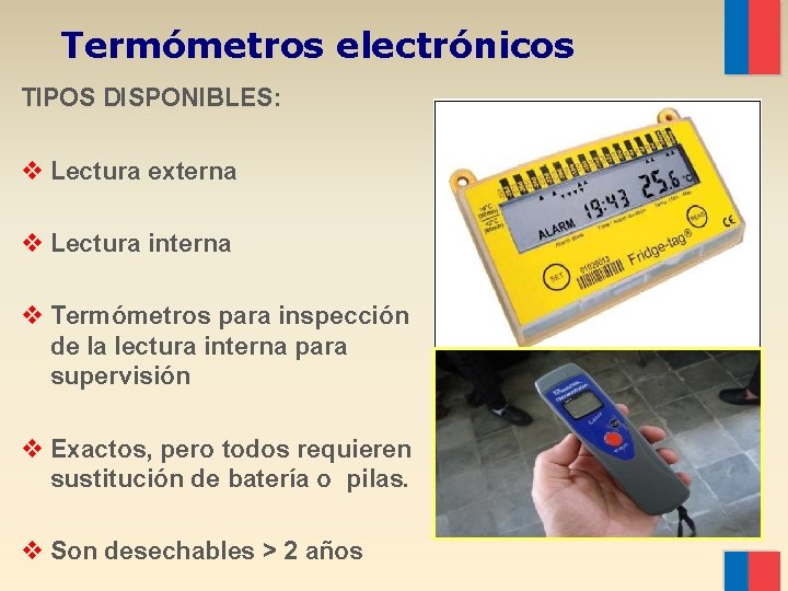 Termómetros electrónicos TIPOS DISPONIBLES: v Lectura externa v Lectura interna v Termómetros para inspección